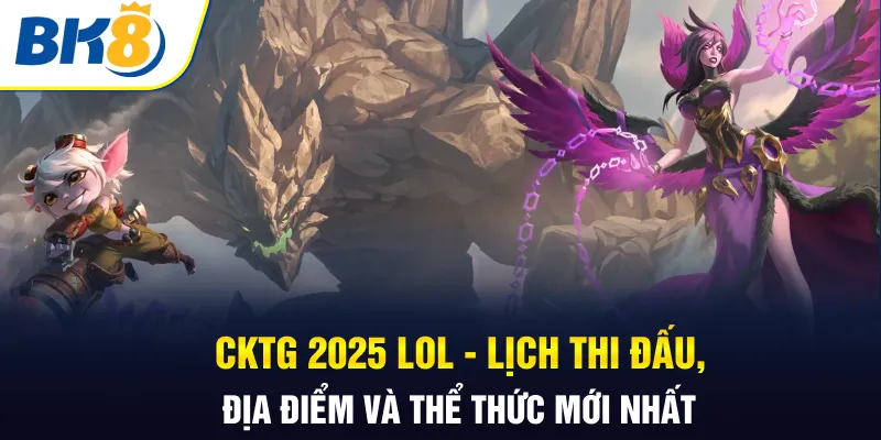 CKTG 2025 LOL BK8