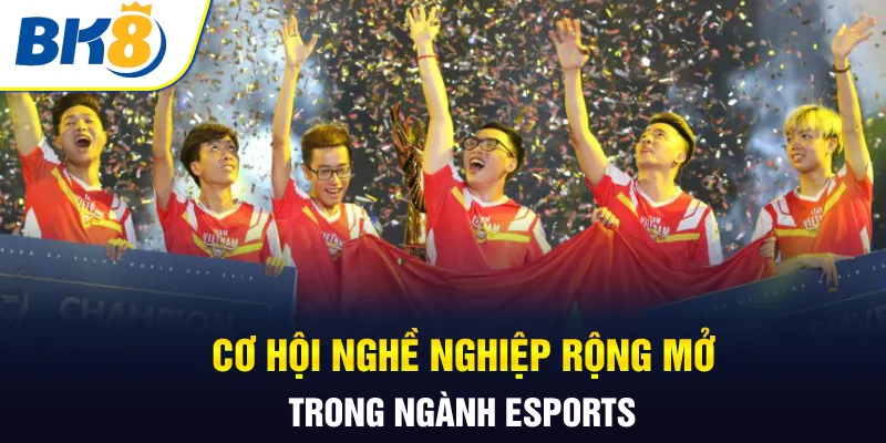Cơ hội nghề nghiệp rộng mở trong ngành Esports Cơ hội nghề nghiệp rộng mở trong ngành Esports