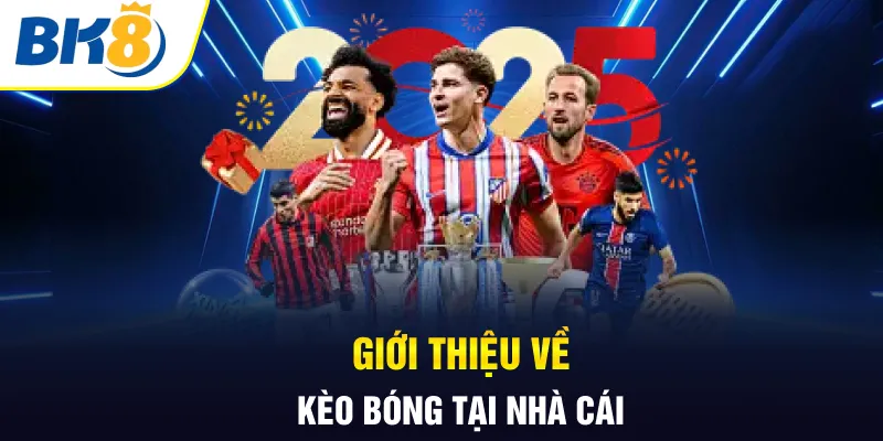 Giới thiệu về kèo bóng tại nhà cái Giới thiệu về kèo bóng tại nhà cái