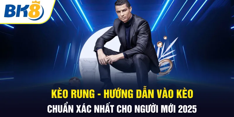 Kèo rung BK8