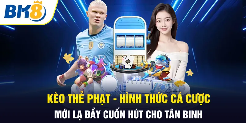 Kèo thẻ phạt BK8
