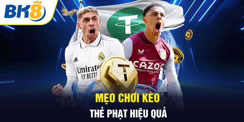 Mẹo chơi kèo thẻ phạt hiệu quả Mẹo chơi kèo thẻ phạt hiệu quả