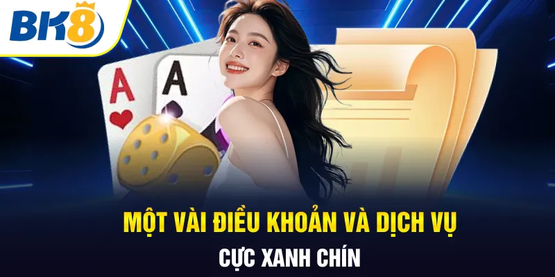Một vài điều khoản và dịch vụ cực xanh chín