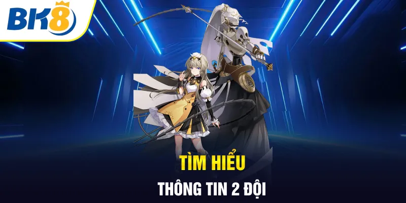 Tìm hiểu thông tin 2 đội Tìm hiểu thông tin 2 đội