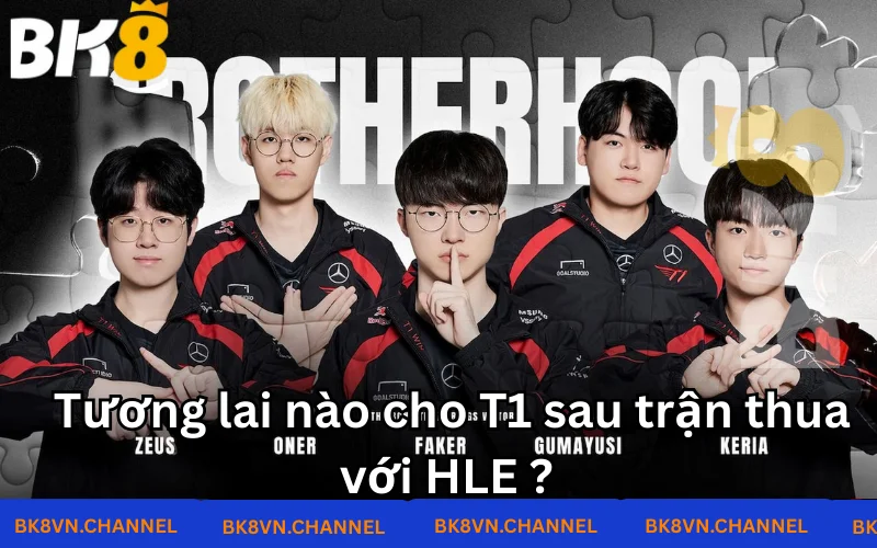 Tương lai nào cho T1 sau trận thua với HLE ? Tương lai nào cho T1 sau trận thua với HLE ?