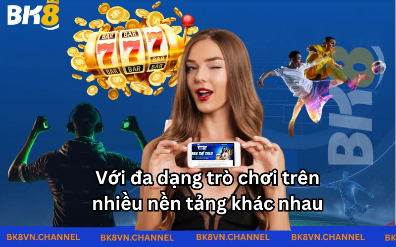 Hệ sinh thái đa dạng tại BK8 với nhiều trò chơi hot hiện hành Hệ sinh thái đa dạng tại BK8 với nhiều trò chơi hot hiện hành