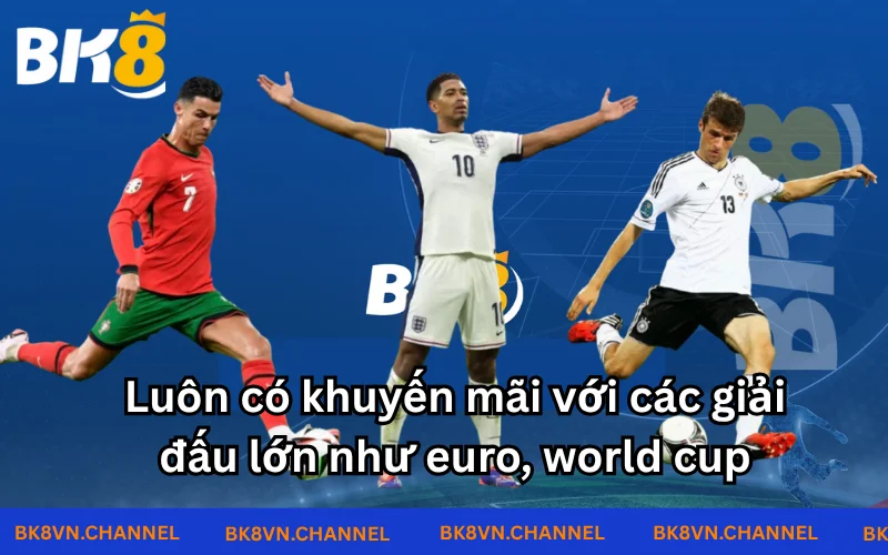 Luôn có khuyến mãi với các sự kiện lớn, đồng hành cùng người chơi