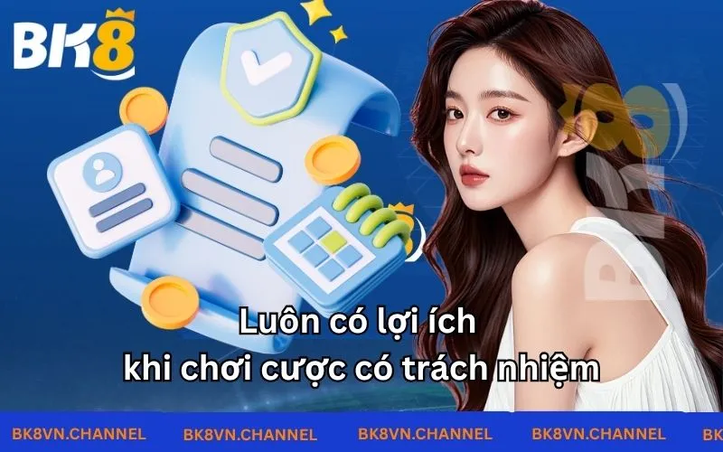 Luôn có lợi ích khi chơi cược có trách nhiệm Luôn có lợi ích khi chơi cược có trách nhiệm