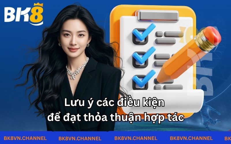 Lưu ý các điều kiện để đạt thỏa thuận hợp tác Lưu ý các điều kiện để đạt thỏa thuận hợp tác