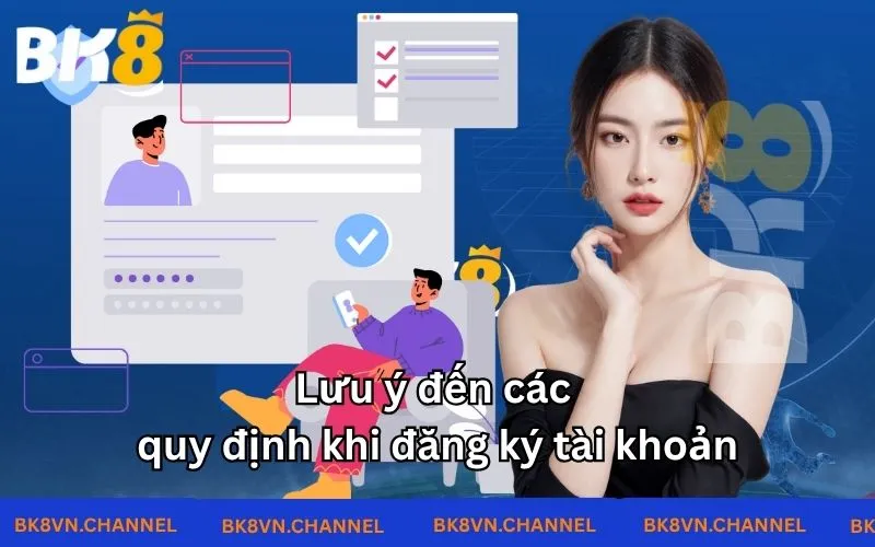 Lưu ý đến các quy định khi đăng ký tài khoản