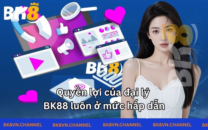 Quyền lợi của đại lý BK8 luôn ở mức hấp dẫn Quyền lợi của đại lý BK8 luôn ở mức hấp dẫn